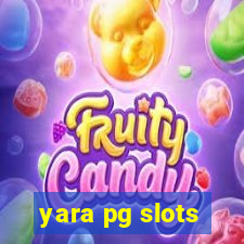 yara pg slots